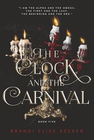 The Clock and The Carnival by Brandi Elise Szeker
