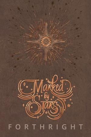 Marked by Stars: & A Song for Moon by Forthright, Forthright .
