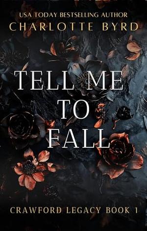 Tell me to Fall : The Next Generation of the Bestselling Tell Me Series by Charlotte Byrd