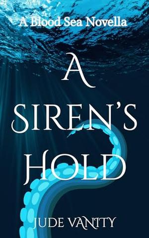 A Siren's Hold by Jude Vanity