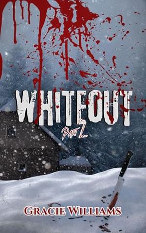 Whiteout: Part 2 by Gracie Williams