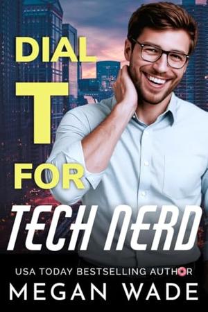 Dial T for Tech Nerd by Megan Wade
