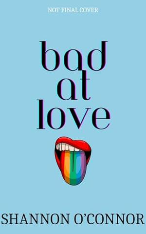 Bad at Love (Behind the Scenes) by Shannon O'Connor