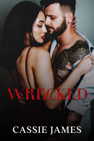 Wrecked by Cassie Kay, Cassie James