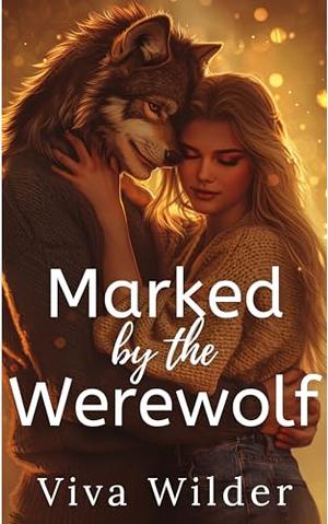 Marked By The Werewolf: A Spicy Cozy Monster Romance by Viva Wilder