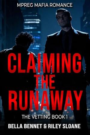 Claiming the Runaway: MPREG MAFIA ROMANCE by Riley Sloane, Bella Bennet