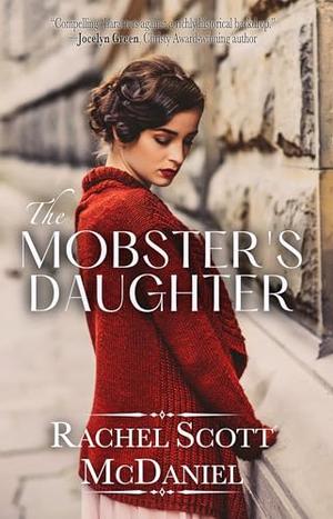 The Mobster's Daughter by Rachel Scott McDaniel