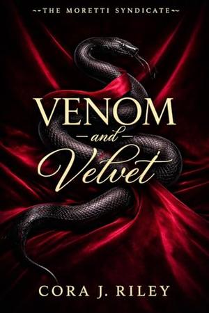 Venom and Velvet: An enemies to lovers Mafia Romance by Cora J Riley