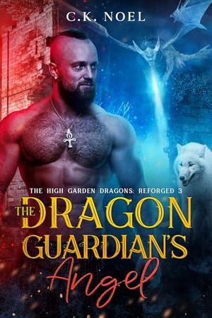 The Dragon Guardian’s Angel by C.K. Noel