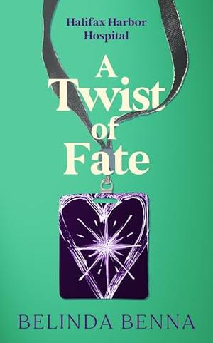 A Twist of Fate: A Forbidden Workplace Medical Romance by Belinda Benna