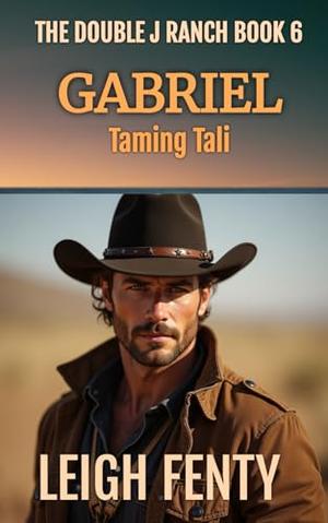 Gabriel - Taming Tali: The Double J Ranch Book 6 by Leigh Fenty