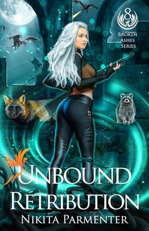 Unbound Retribution (Broken Ashes) Book 8 by Nikita Parmenter