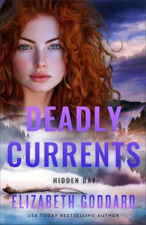 Deadly Currents by Elizabeth Goddard