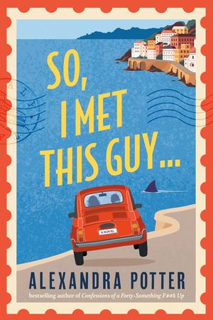So, I Met This Guy by Alexandra Potter
