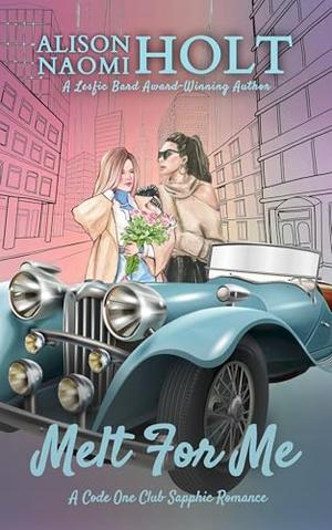 Melt For Me by Alison Naomi Holt