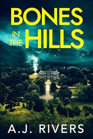 Bones in the Hills by A.J. Rivers