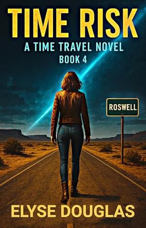 Time Risk 4: Roswell by Elyse Douglas