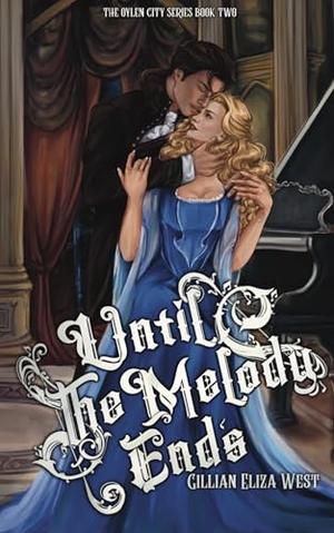Until the Melody Ends by Gillian Eliza West