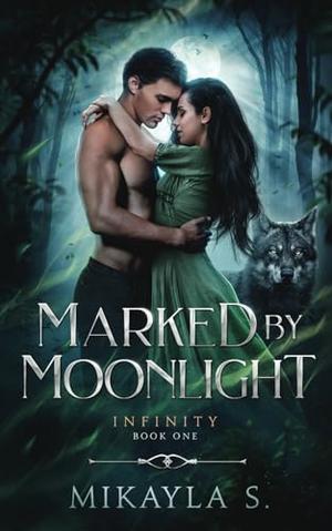 Marked by Moonlight (Infinity) by Mikayla S.
