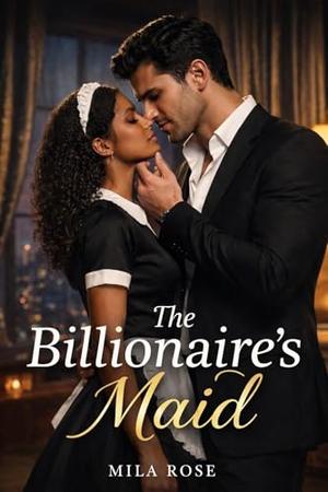 The Billionaire's Maid: A Contemporary Billionaire Romance (The Billionaire #2)