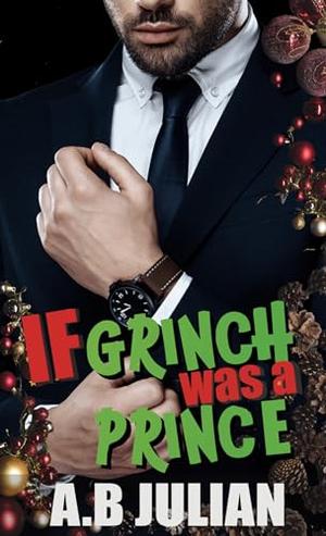 If Grinch Was A Prince: M/M Dark Holiday Romance by A.B Julian