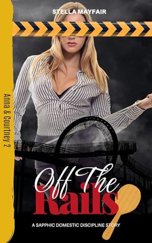 Off the Rails: A Sapphic Domestic Discipline Story (Kept and Corrected #5)