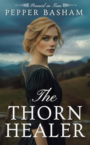 The Thorn Healer by Pepper D. Basham