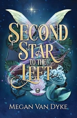 Second Star to the Left: A Peter Pan Retelling by Megan Van Dyke