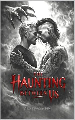 The Haunting Between Us: A Dark MM Romance by Violet Kensington