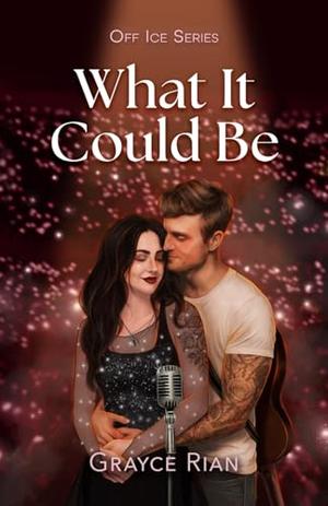 What It Could Be by Grayce Rian