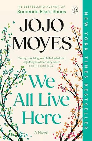 We All Live Here: A Novel by Jojo Moyes