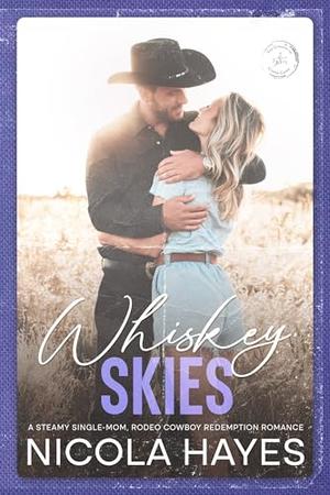 Whiskey Skies: A Steamy Single Mom Rodeo Cowboy Redemption Romance (Cowboys of Copper Creek #4)