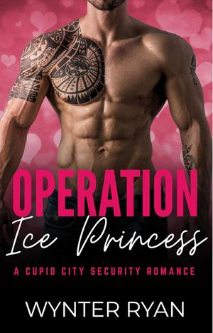 Operation: Ice Princess (Cupid City Security #2)