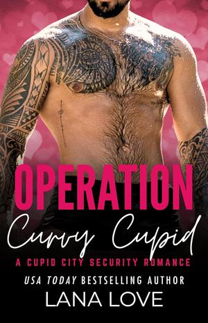 Operation Curvy Cupid (Cupid City Security #5)