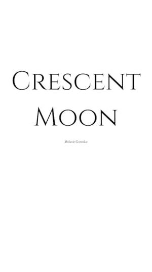 Crescent Moon: The Fight For Freedom by Melanie Gurenko