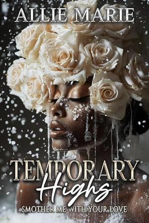 Temporary Highs: Smother Me With Your Love by Allie Marie
