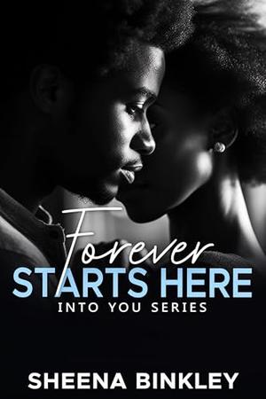 Forever Starts Here by Sheena Binkley