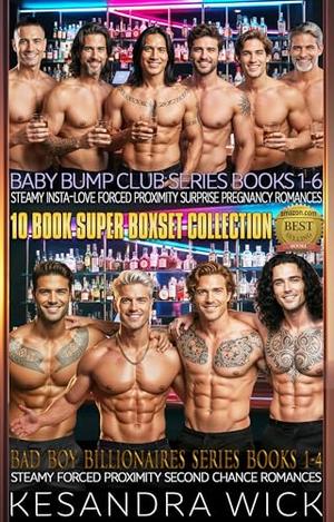 Bad Boy Billionaires Baby Bump Club 10 Book Super Boxset Collection: Steamy Forced Proximity Romances by Kesandra Wick