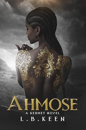 Ahmose: A Kehmet Novel by L.B. Keen