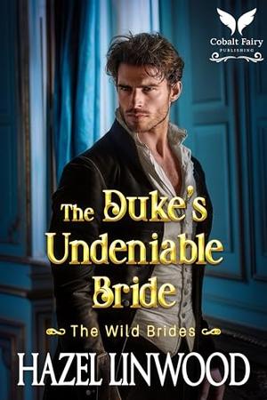 The Duke’s Undeniable Bride: A Historical Regency Romance Novel (The Wild Brides #9)
