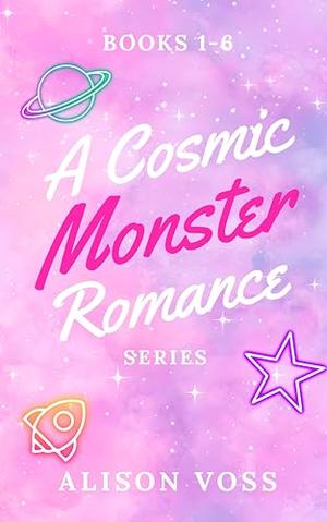A Cosmic Monster Romance Series : Omnibus of Books 1-6 by Alison Voss