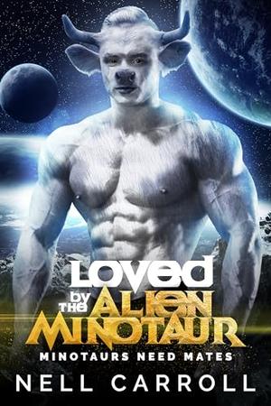 Loved by the Alien Minotaur by Nell Carroll