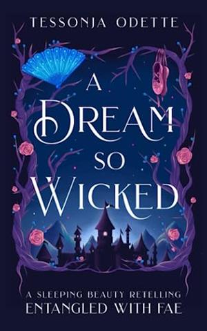 A Dream So Wicked by Tessonja Odette