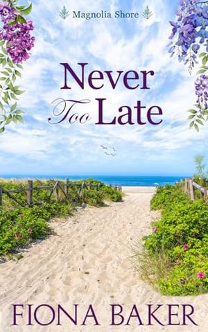 Never Too Late by Fiona Baker