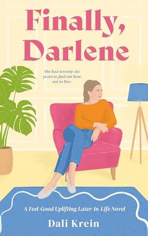 Finally, Darlene: A Feel-Good Uplifting Later-In-Life Novel by Dali Krein