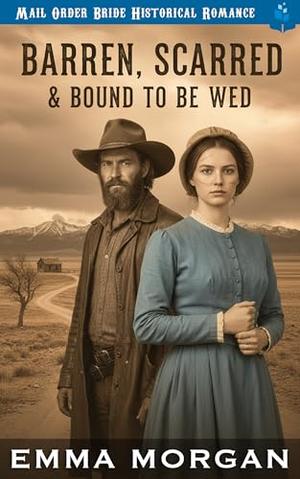 Barren, Scarred & Bound To Be Wed: An Inspirational Mail Order Bride Story by Emma Morgan, Pure Read