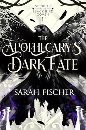 The Apothecary’s Dark Fate by Sarah Fischer