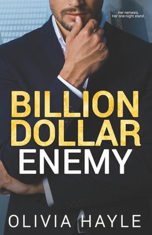 Billion Dollar Enemy by Olivia Hayle