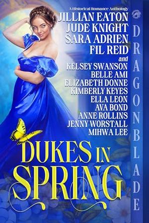 Dukes in Spring: A Historical Romance Anthology by Jillian Eaton, Jude Knight, Sara Adrien, Fil Reid, Kelsey Swanson, Belle Ami, Elizabeth Donne, Kimberly Keyes, Ella Leon, Ava Bond