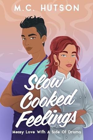 Slow Cooked Feelings by M.C. Hutson